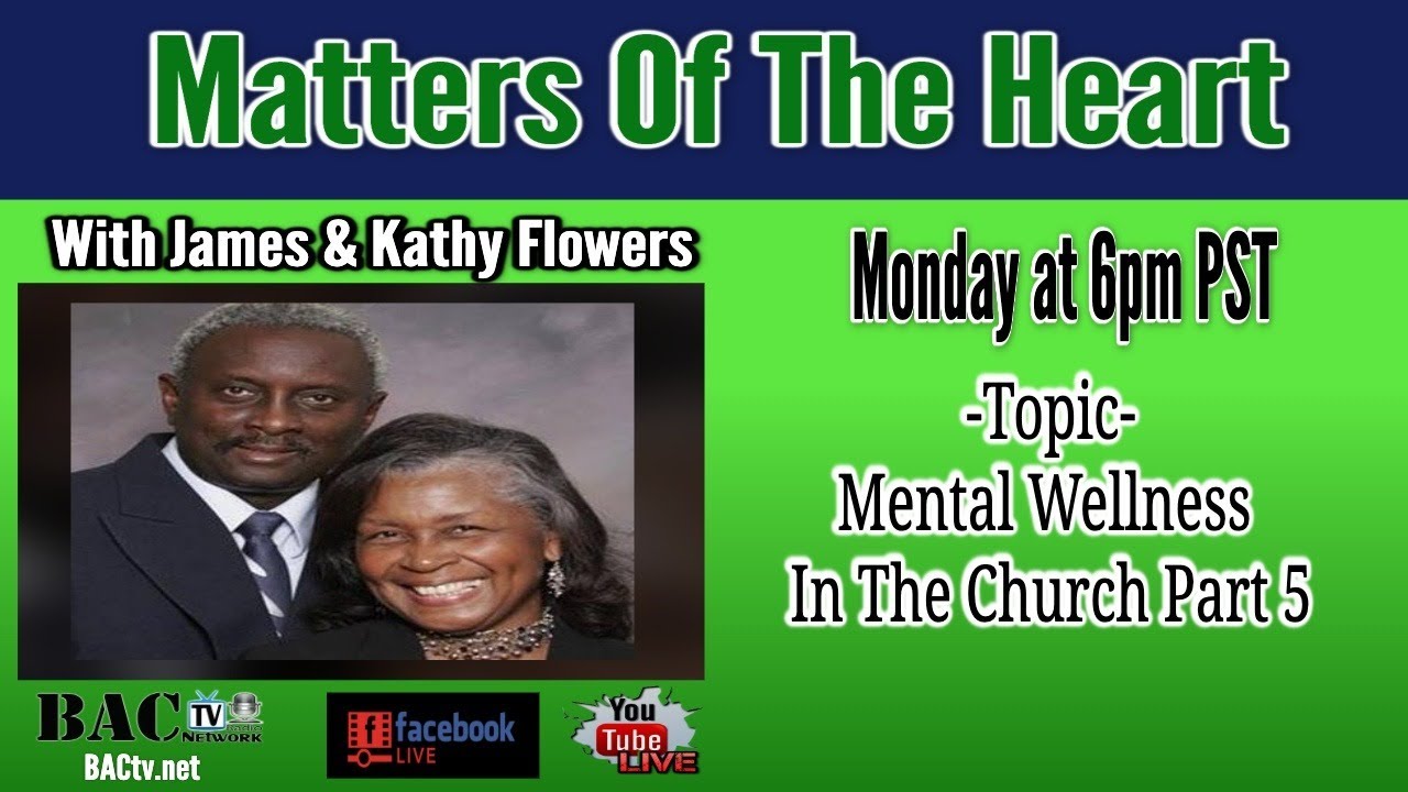 Matters of the Heart Topic- Mental Wellness  In The Church Part 5