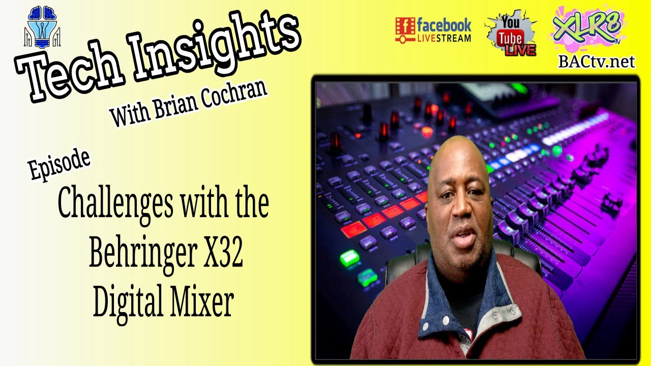 Tech Insights With Brian Cochran Episode- Challenges with the Behringer X32 Mixer.