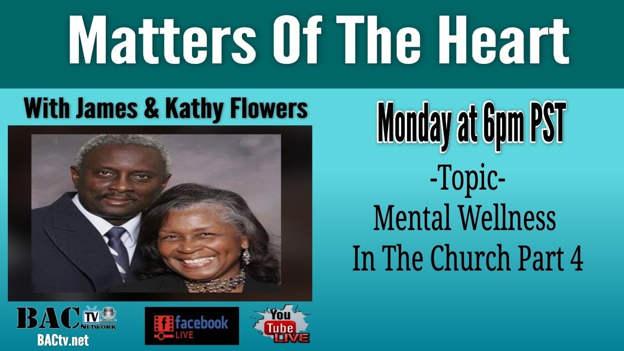 Matters of the Heart- Topic “Mental Wellness In The Church Part 4”
