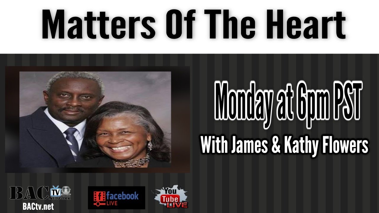 Matters of The Heart with Pastors James and Kathy Flowers 11-1-21