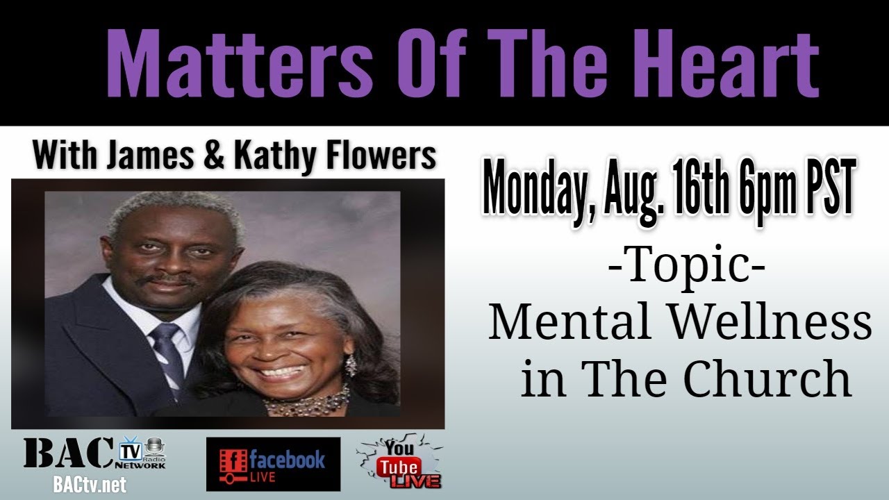 Matters of The Heart Topic Mental Wellness in The Church 8-16-21