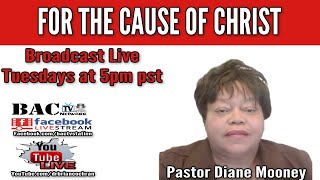 For The Cause of Christ with Pastor Diane Mooney
