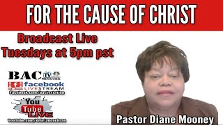For The Cause Of Christ with Pastor Diane Mooney 01-12-21