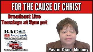 For The Cause Of Christ with Pastor Diane Mooney 1-18-21