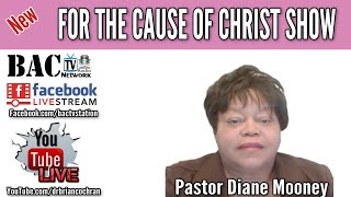 FOR THE CAUSE OF CHRIST WITH DIANE MOONEY EPISODE 10