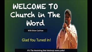 Church in The Word with Bishop Brian Cochran and Todays lesson is called Testing, Testing 1, 2, 3
