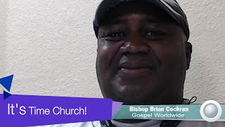 It's Time Church-  Bishop Brian Cochran