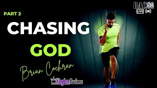 Kingdom Business with Brian Cochran Chasing God Lesson 2