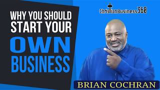 Why you should start your own business