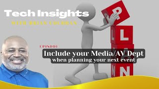 Tech Insights with Brian Cochran- Episode Include your media dept