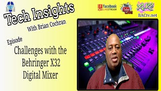 Tech Insights With Brian Cochran Episode- Challenges with the Behringer X32 Mixer.