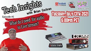 Tech Insights Episode #5 What do I need  for audio  to Live Stream?