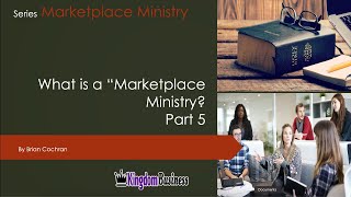 What is Marketplace Ministry part 5