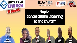 Let's Talk Pastors Panel Topic- Cancel Culture is Coming To The Church?