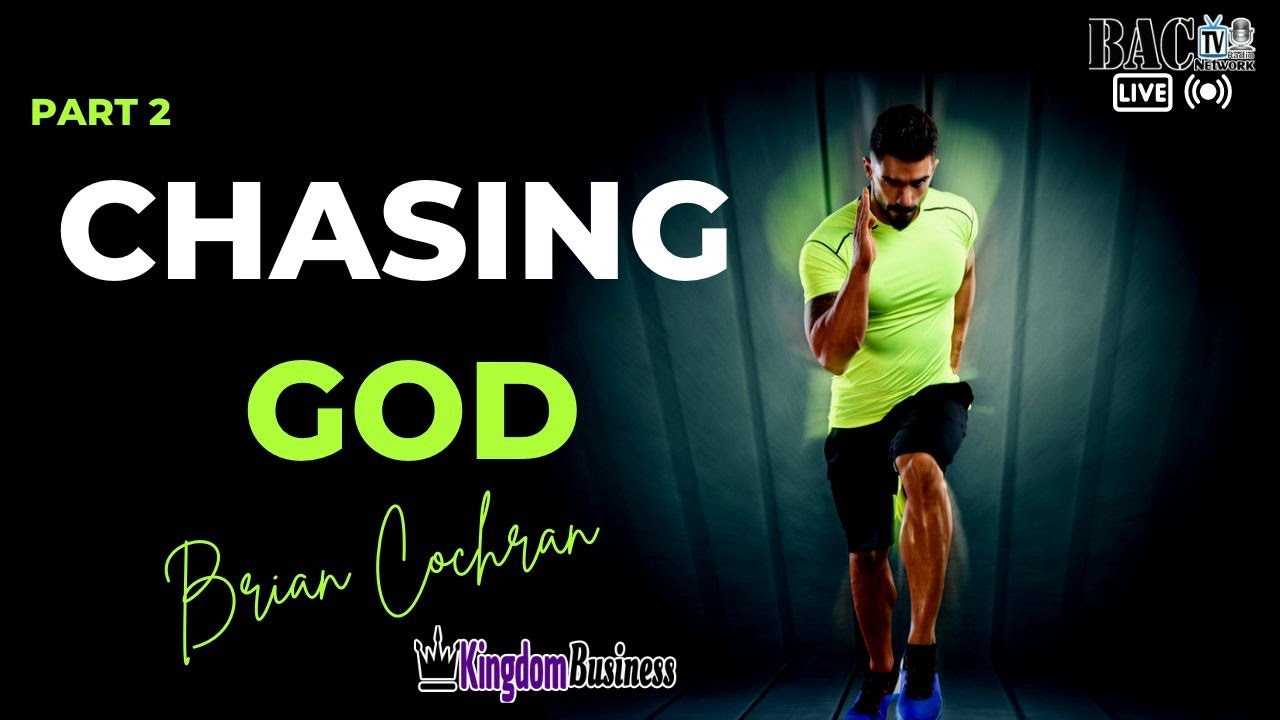 Kingdom Business with Brian Cochran Chasing God Lesson 2