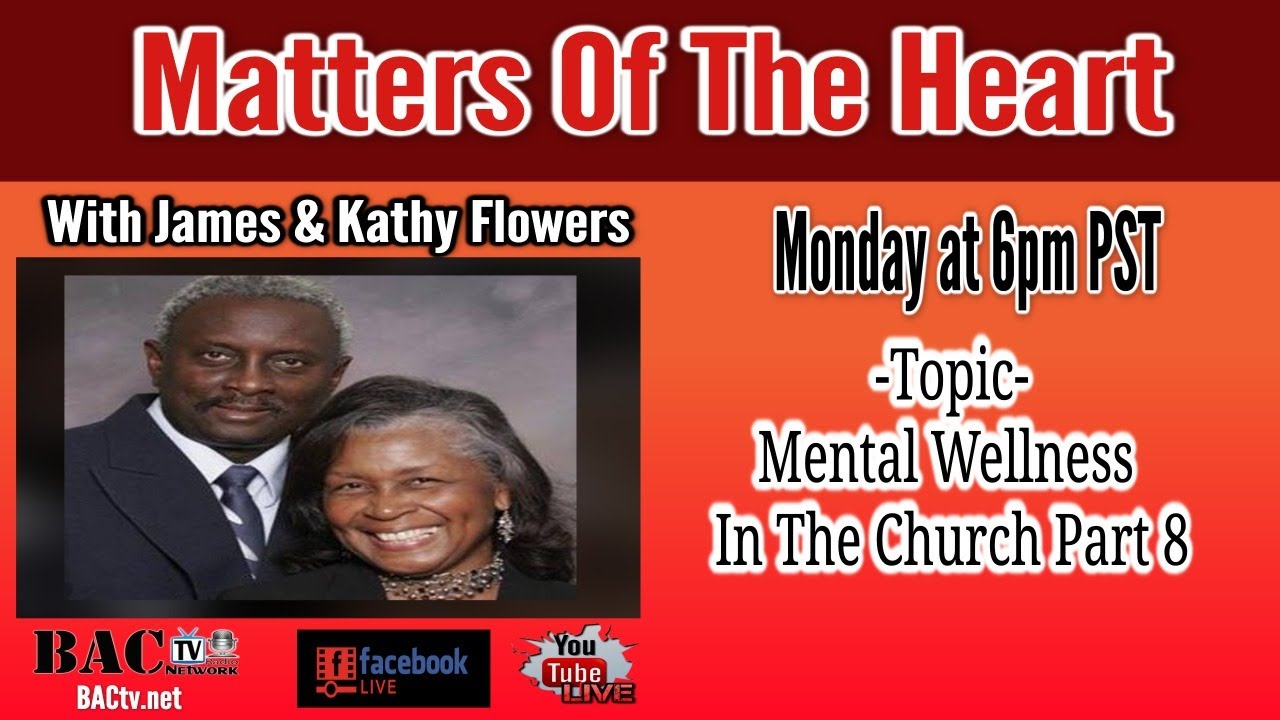 Matters Of The Heart Topic- Mental Wellness  In The Church Part 8