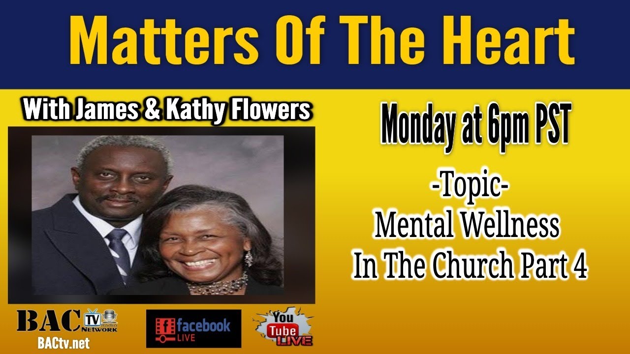 Matters of The Heart Topic- Mental Wellness  In The Church Part 4