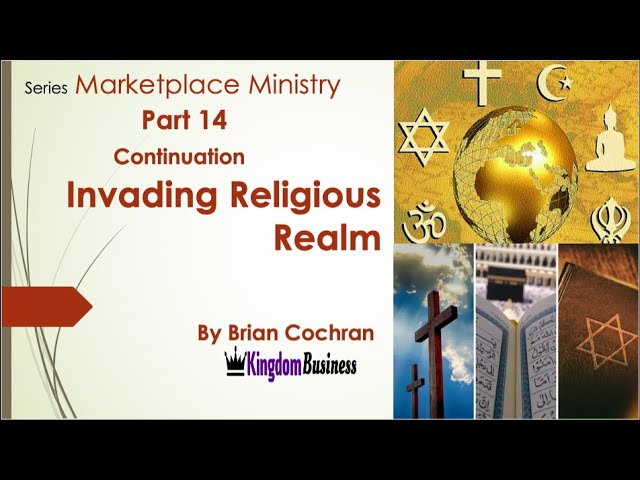 Marketplace Ministry part 14 Invading Religious Realm