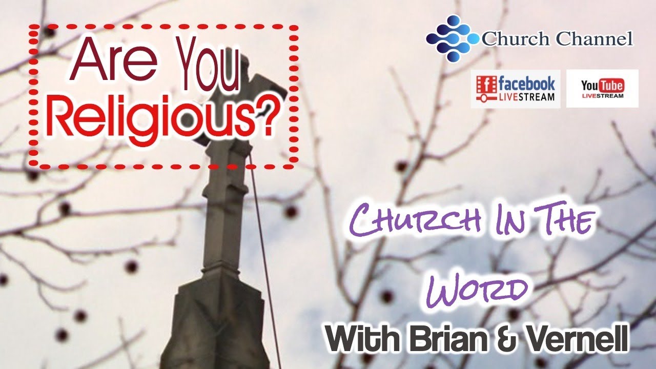 Today’s Lesson- Are You Religious?