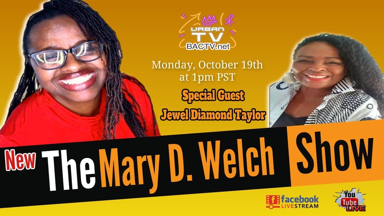 The Mary D. Welch Show with special guest Jewel Diamond Taylor