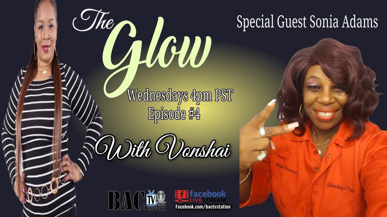 The Glow with Vonshai and special guest Sonia Adam.  Episode 4
