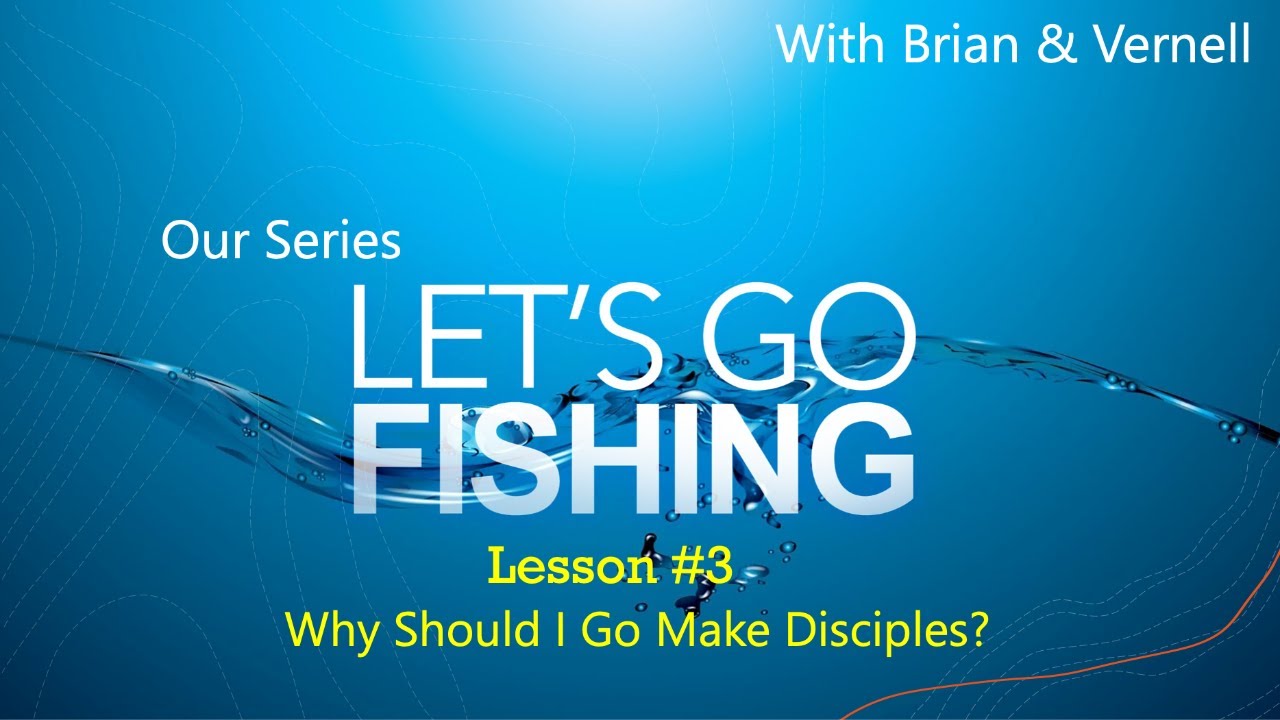 Today’s Lesson 3 ” Why Should I Go and Make Disciples?