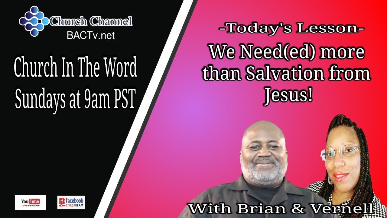 Church In The Word today’s Lesson- We Need(ed) more than Salvation from Jesus!
