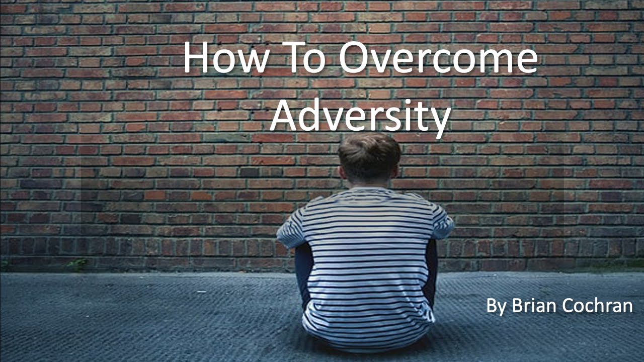Today’s Lesson How To Overcome Adversity