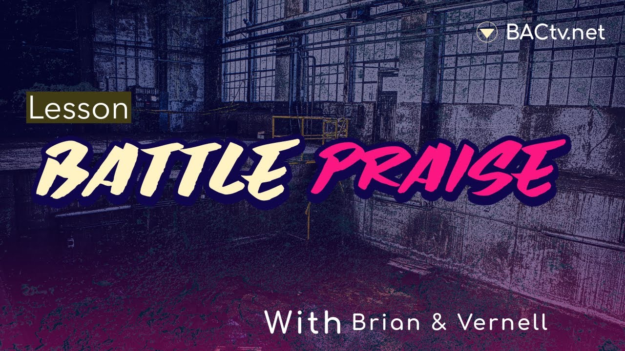 Lesson Today- Battle Praise with Brian & Vernell