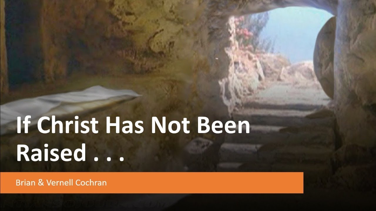 Sermon  topic “If Christ Has Not Been Raised”
