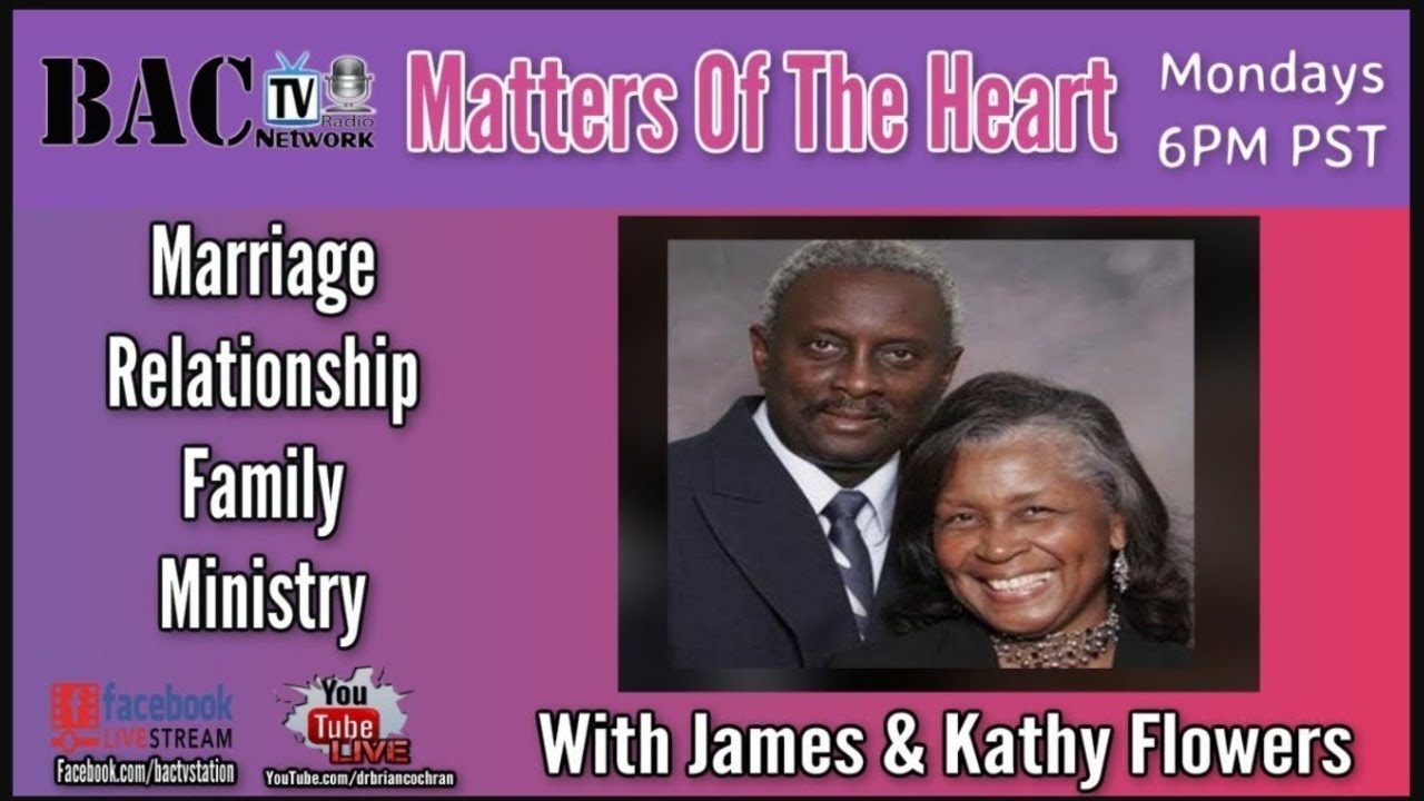 Matters Of The Heart with Pastors James & Kathy Flowers 3-15-21