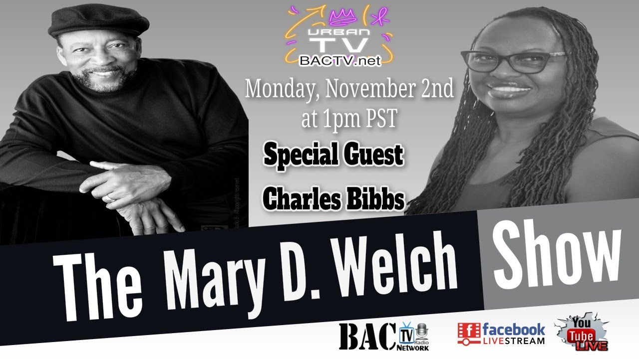 The Mary D. Welch Show with special Guest Charles Bibbs