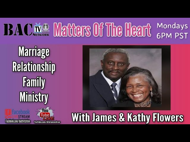 Matters of The Heart with Pastors James & Kathy Flowers 01-11-2021