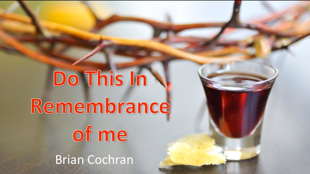 Do This In  Remembrance  of me lesson by Brian Cochran