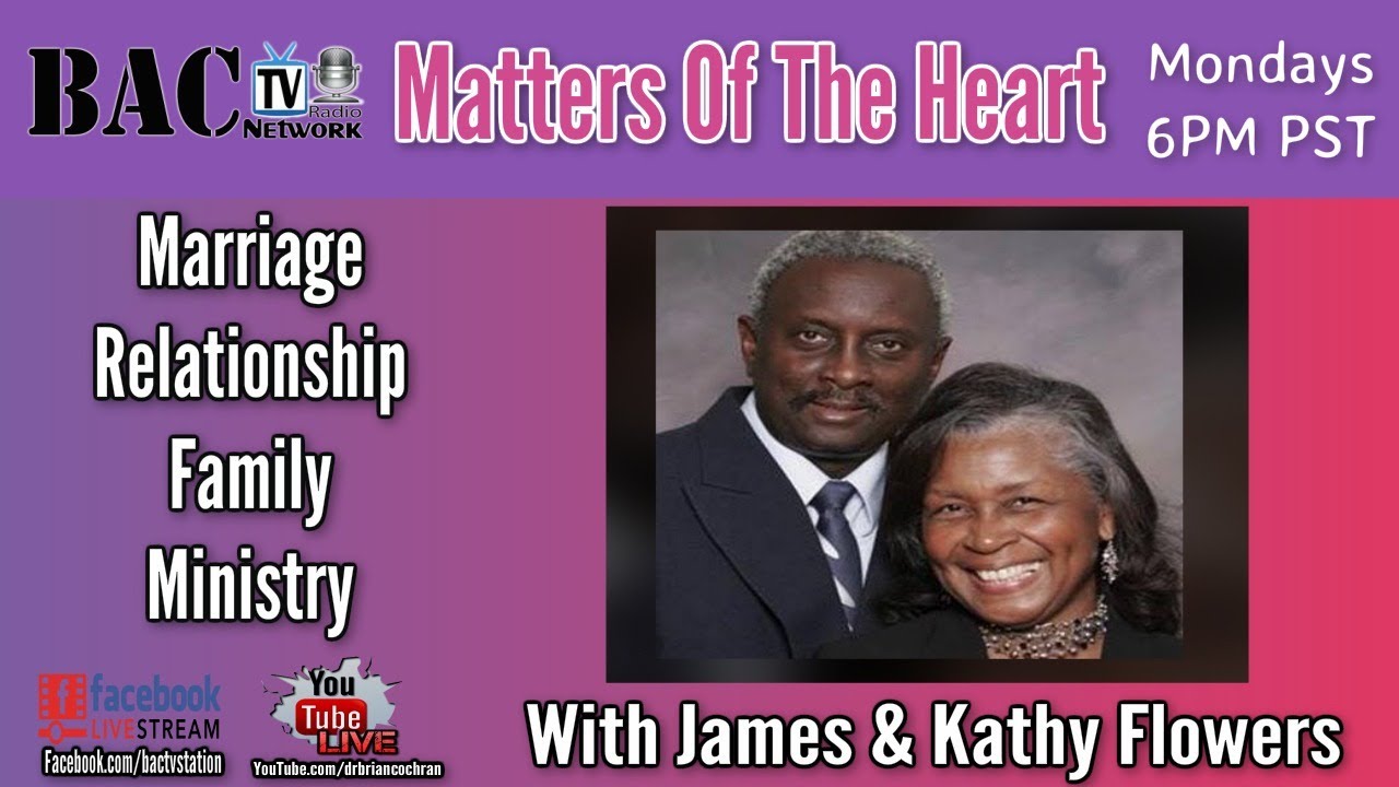 Matters Of The Heart with Pastors James & Kathy Flowers 02-08-21
