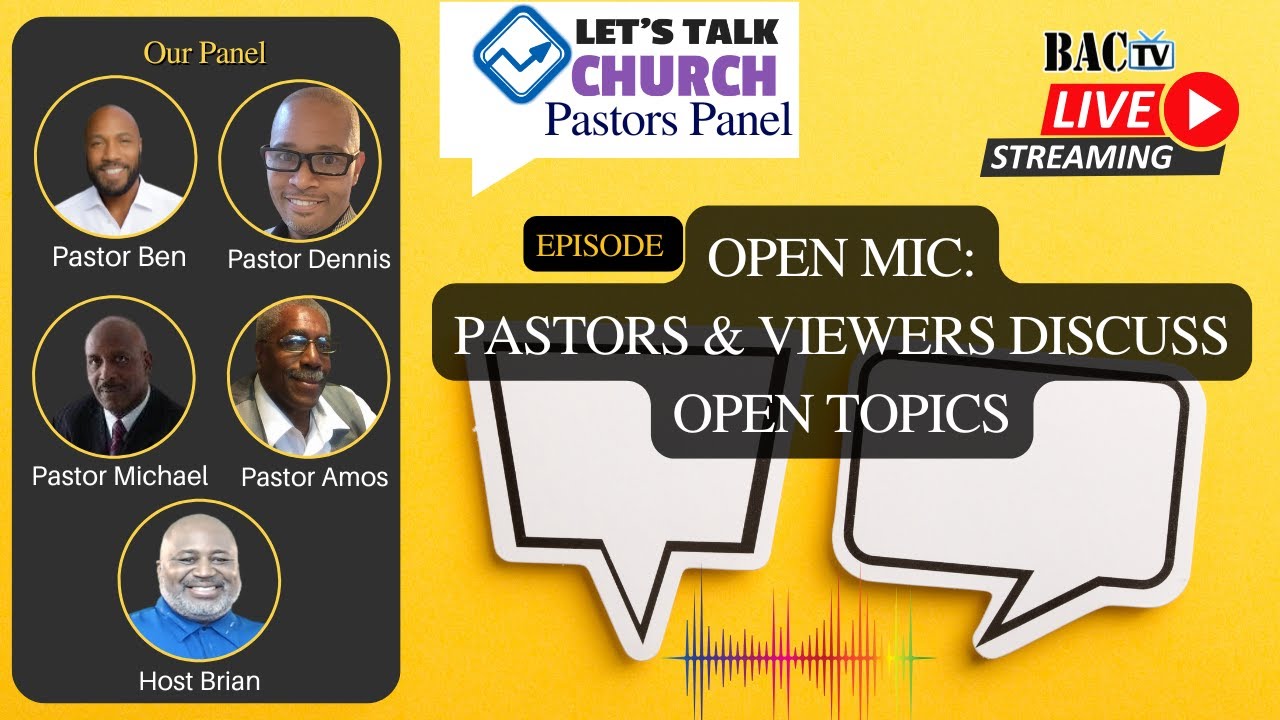 Let’s Talk Church- Open Mic: Pastors & Viewers Discuss Open Topics