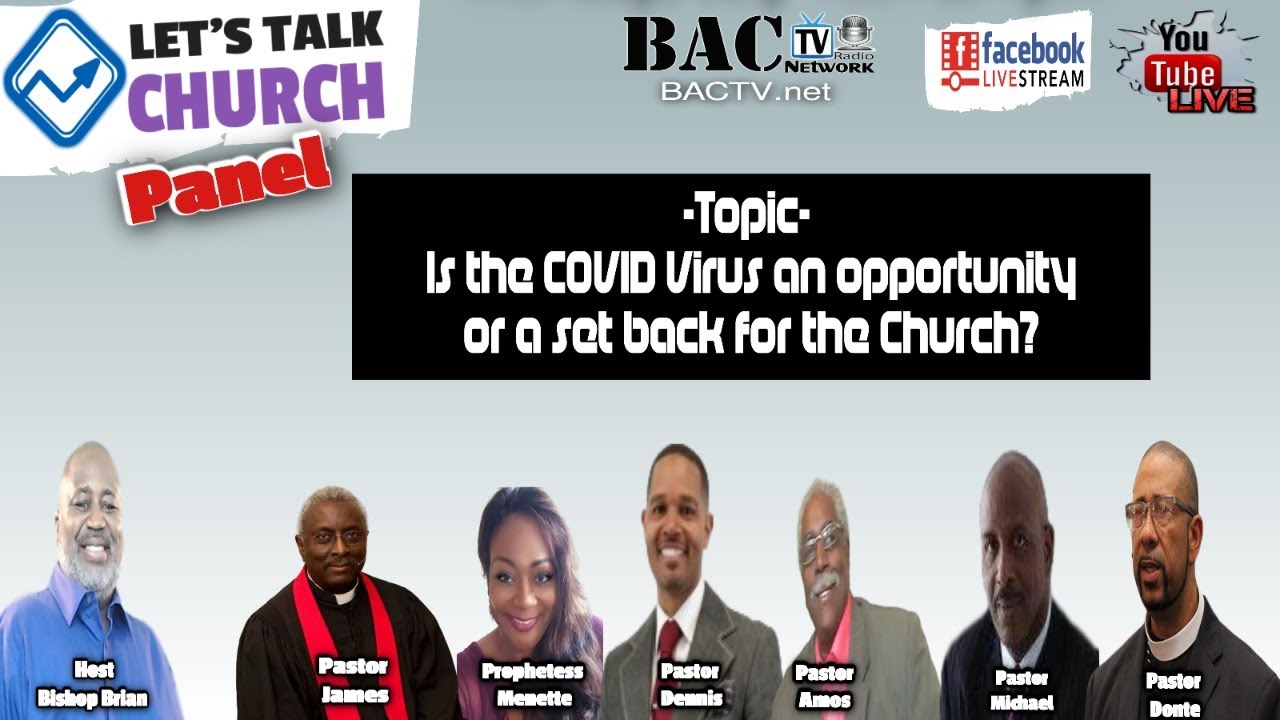 Let’s Talk Church- Topic Is the COVID Virus an opportunity or a set back for the Church?