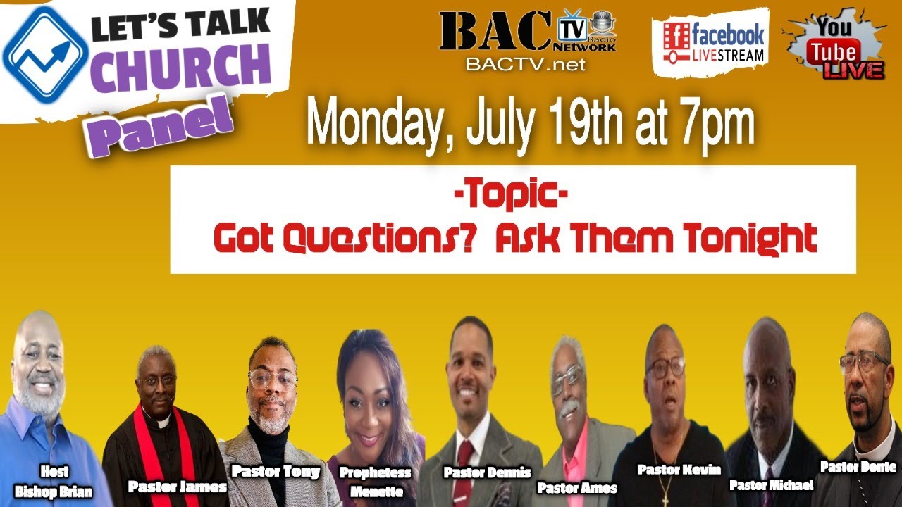 Let’s Talk Church- Topic “Got Questions”  Ask our our panel your questions tonight”