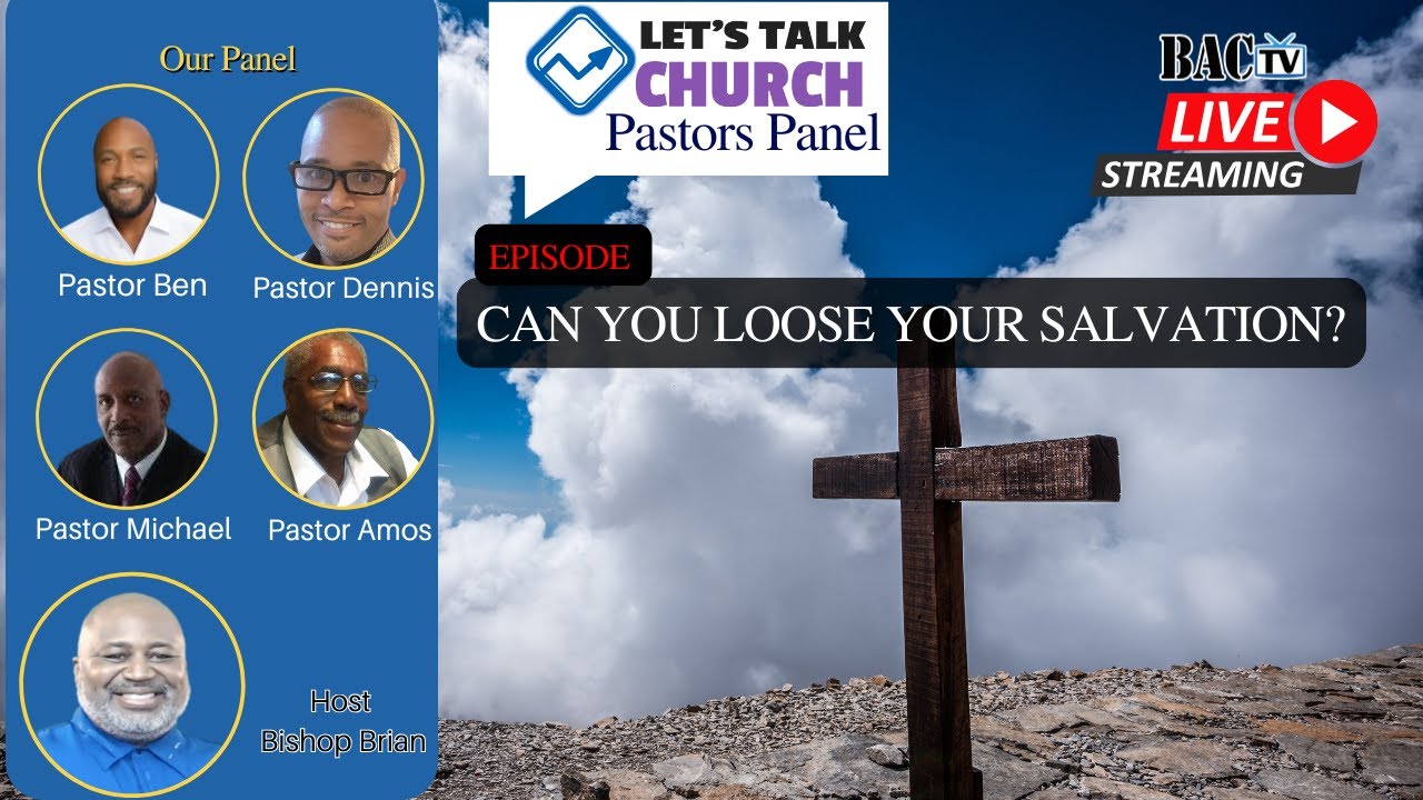 Let’s Talk Church Pastors Panel Episode: Can You Lose Your Salvation?