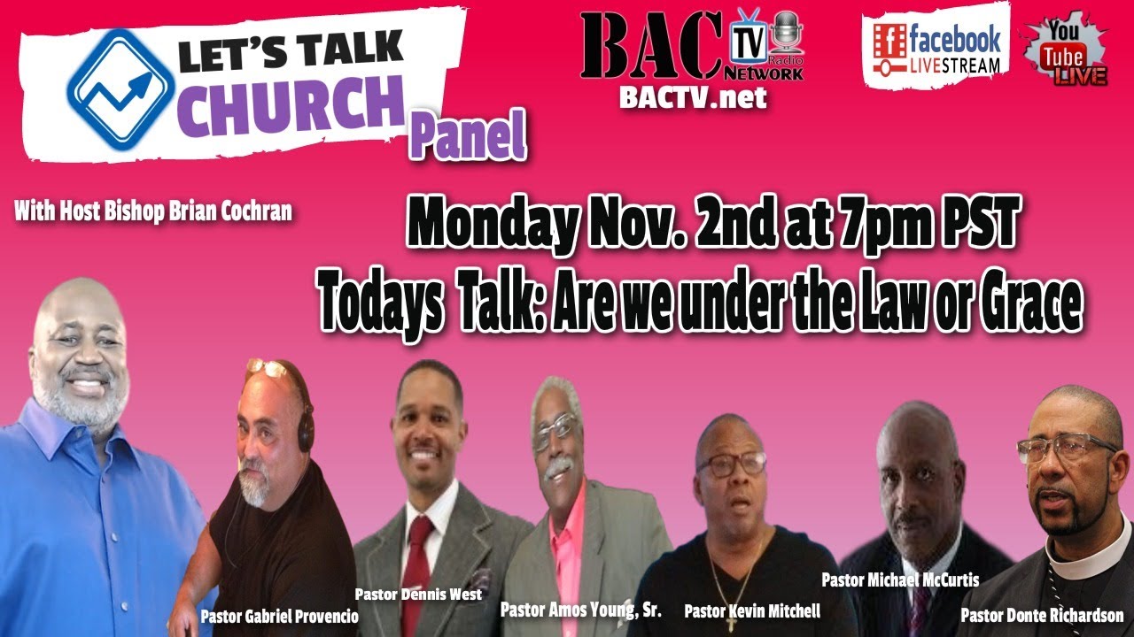 Let’s Talk Church panel- Subject: Are we under the Law or Grace?