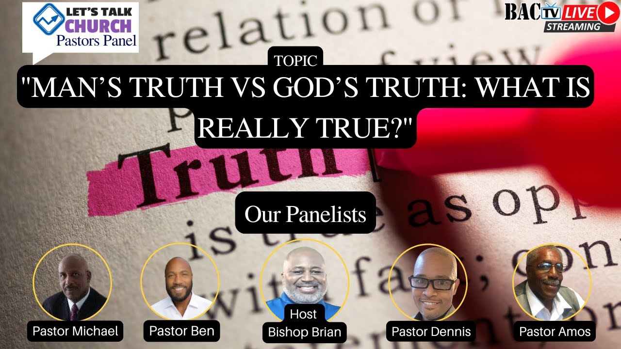 Pastors panel- Man’s Truth vs God’s Truth: What Is Really True?