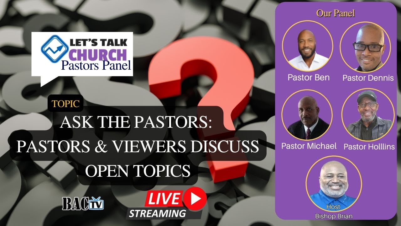 Ask The pastors:  Pastors & Viewers Discuss Open Topics