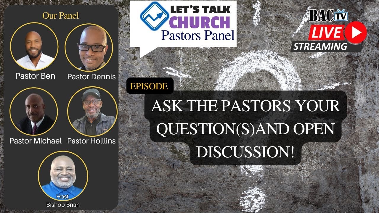 Let’s Talk Church pastors panel- episode Ask The Pastors and Open discussion!