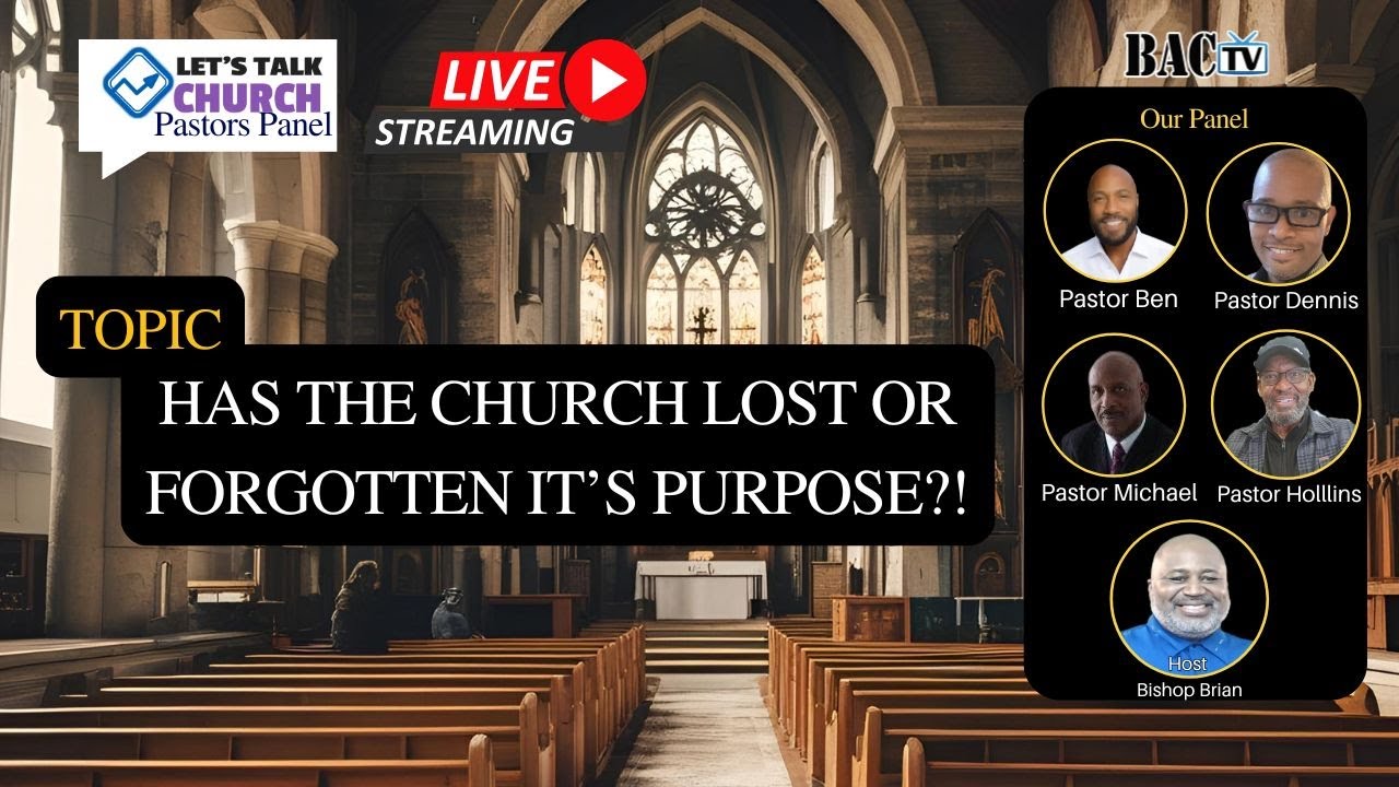 Let’s Talk Church Topic- Has the Church lost or forgotten it’s purpose?!