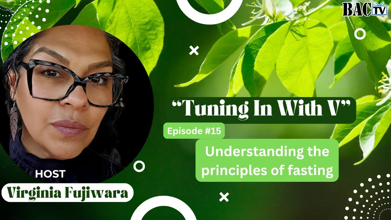 Tuning in with V– Host Virginia Fujiwara “Understanding the principles of fasting”