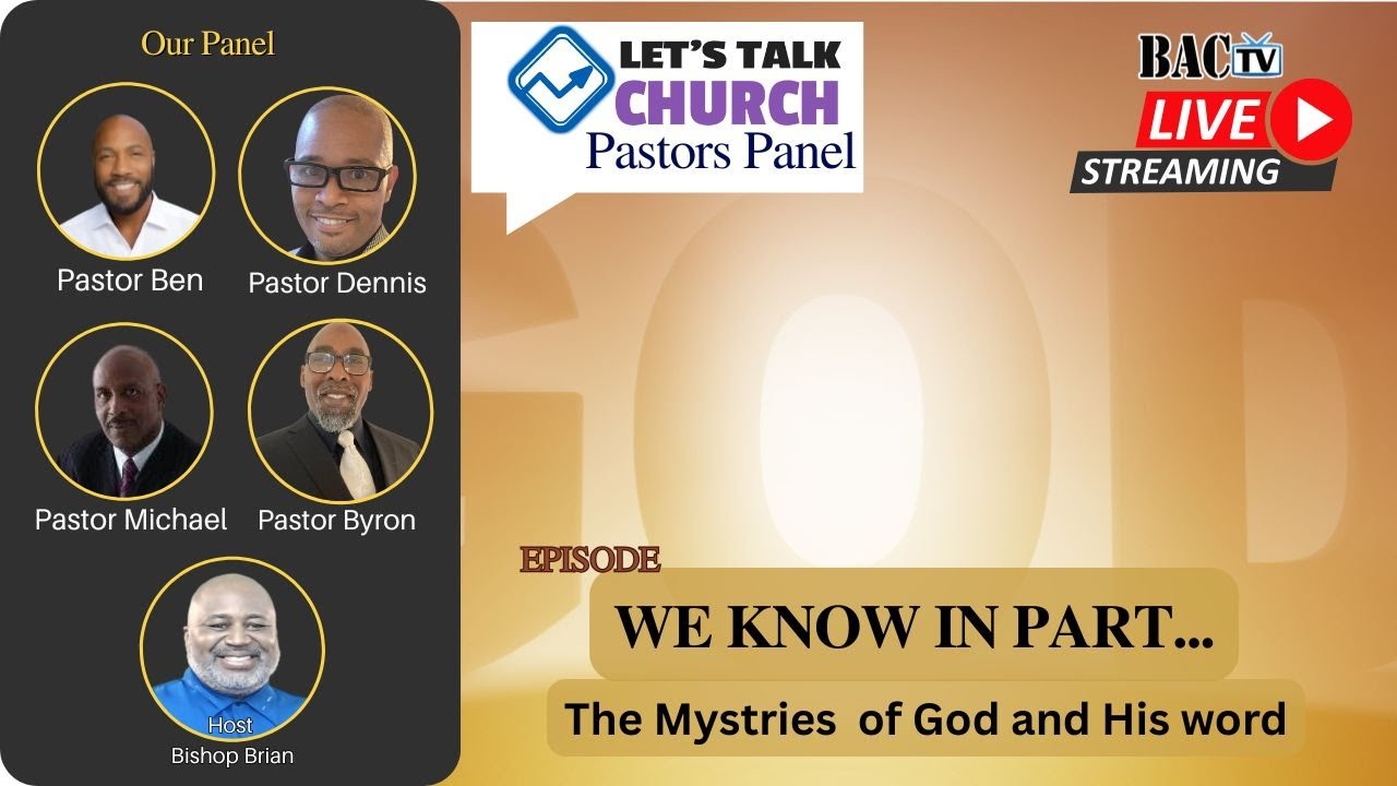 Let’s Talk Church – Pastors Panel Episode: “We Know in Part…”