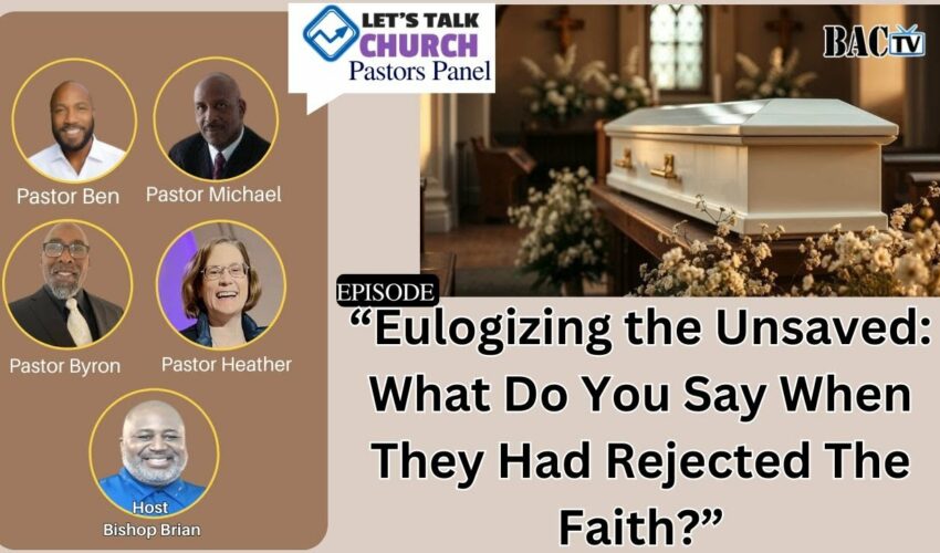 Episode “Eulogizing the Unsaved: What Do You Say When They Had Rejected The Faith?”