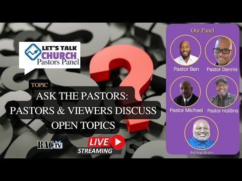 Ask The pastors:  Pastors & Viewers Discuss Open Topics