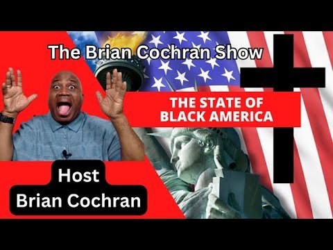 The Brian Cochran Show- The State Of Black America