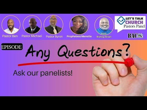 Let’s Talk Church Pastors Panel topic- Got questions about faith, church, life or the Bible?